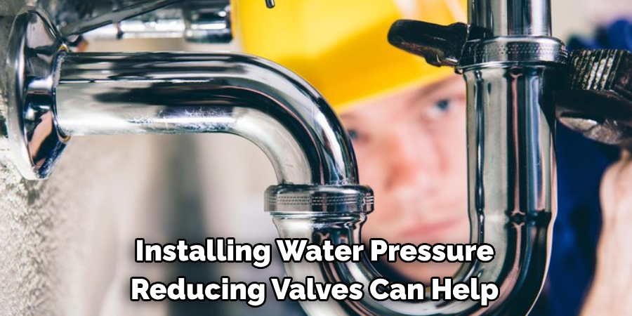 Installing Water Pressure Reducing Valves Can Help