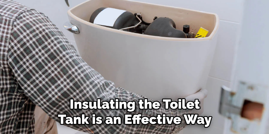 Insulating the Toilet Tank is an Effective Way