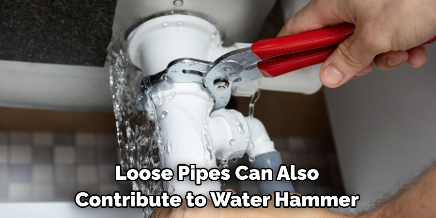 Loose Pipes Can Also Contribute to Water Hammer
