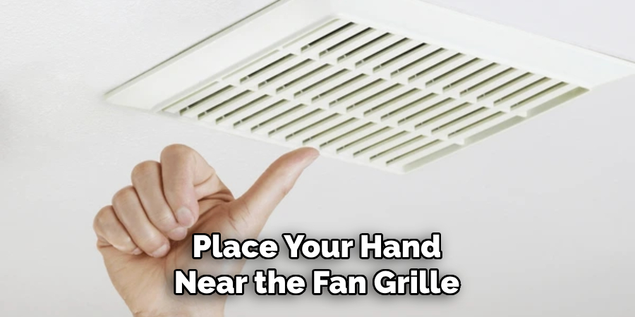 Place Your Hand Near the Fan Grille