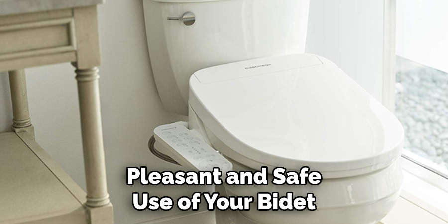 Pleasant and Safe Use of Your Bidet