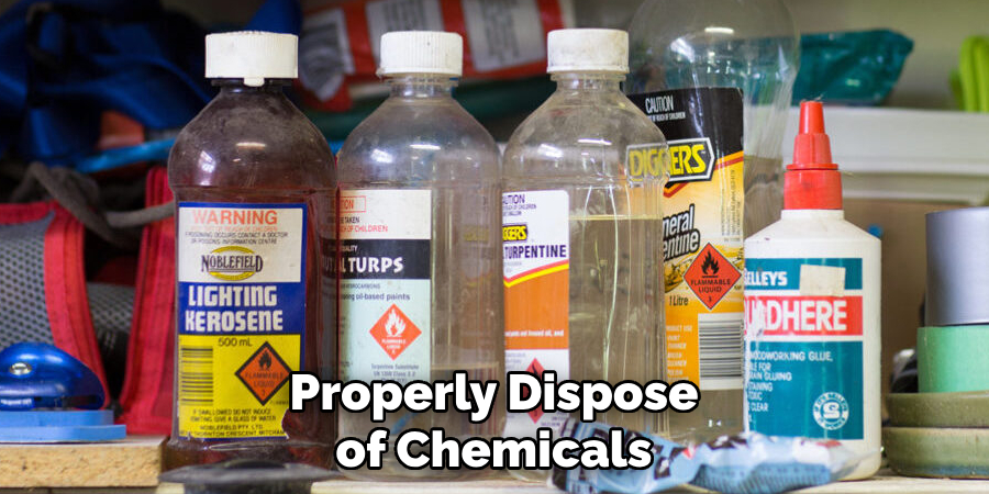 Properly Dispose of Chemicals