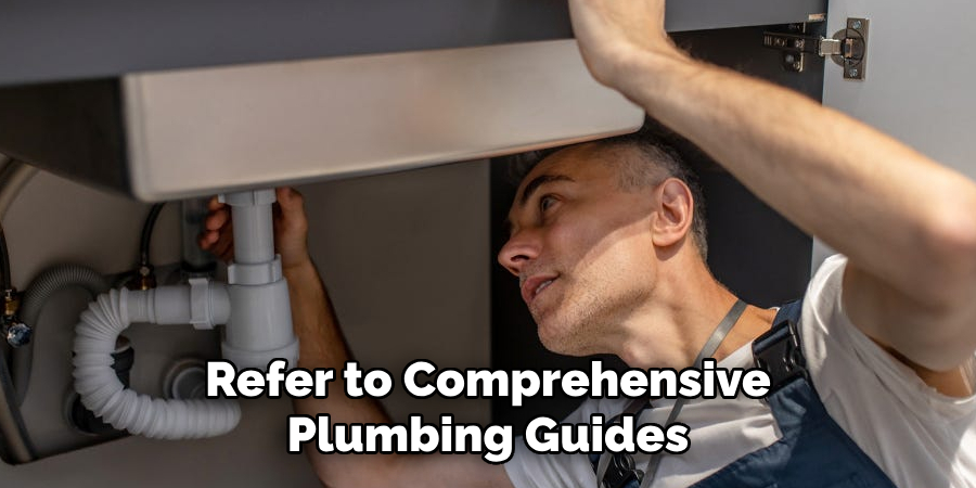 Refer to Comprehensive Plumbing Guides