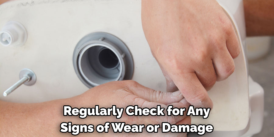 Regularly Check for Any Signs of Wear or Damage