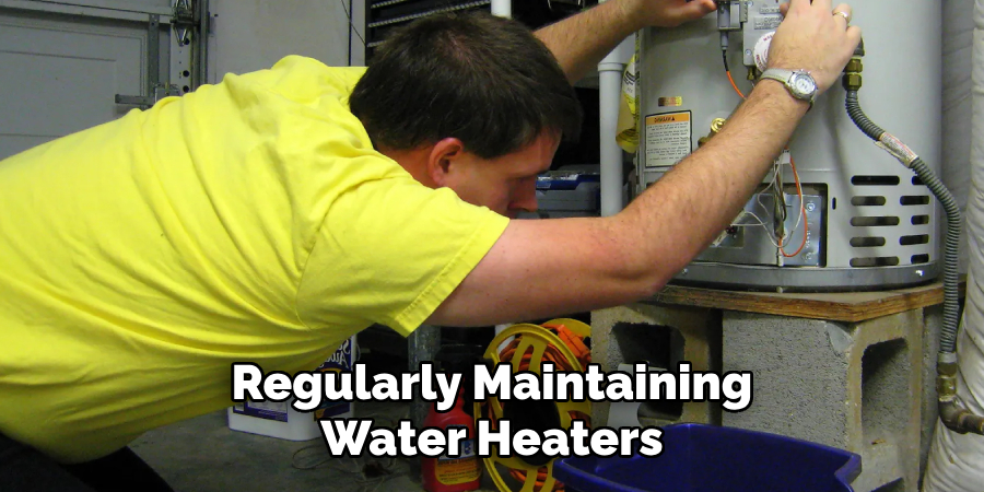 Regularly Maintaining Water Heaters