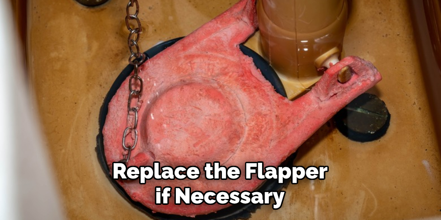 Replace the Flapper if Necessary