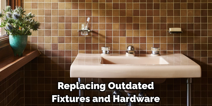 Replacing Outdated Fixtures and Hardware