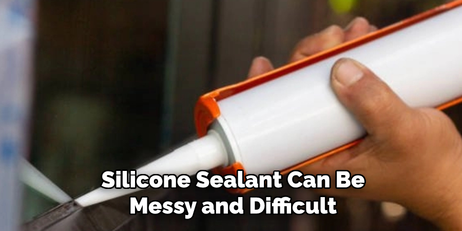 Silicone Sealant Can Be Messy and Difficult