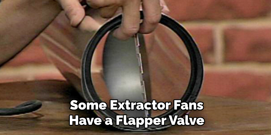 Some Extractor Fans Have a Flapper Valve
