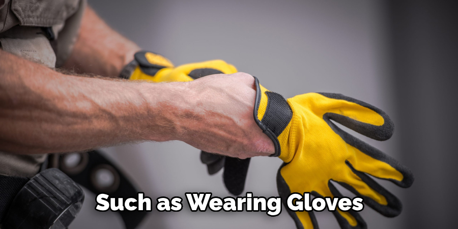 Such as Wearing Gloves