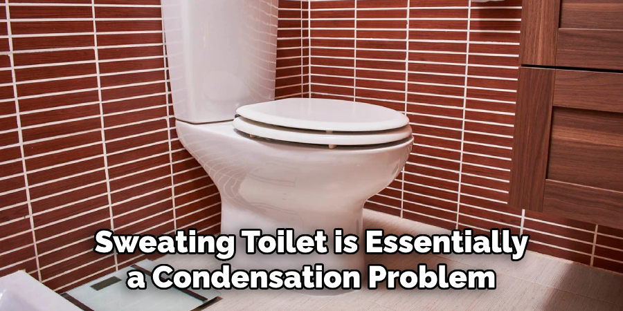 Sweating Toilet is Essentially a Condensation Problem