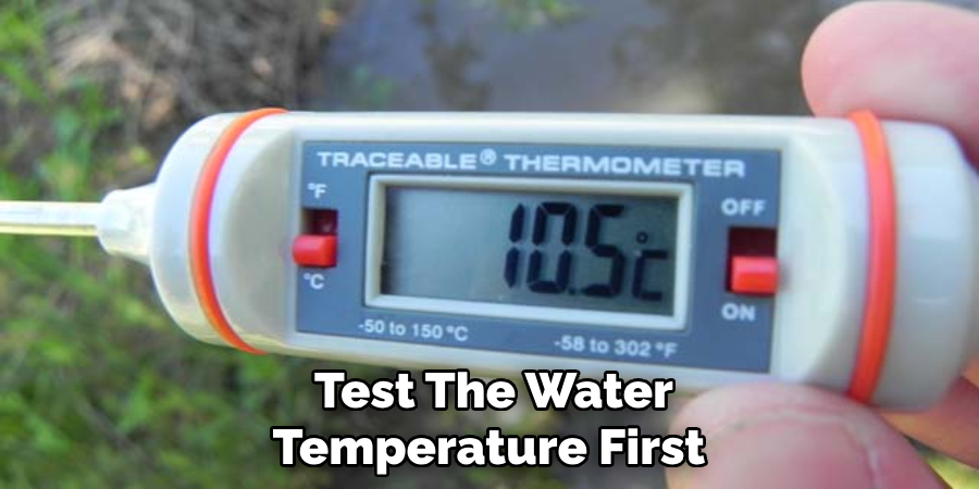 Test the Water Temperature First