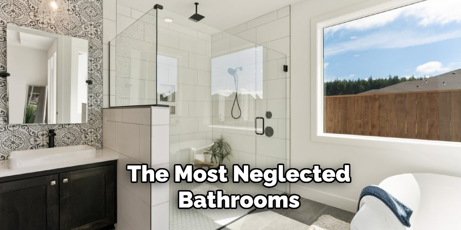 The Most Neglected Bathrooms