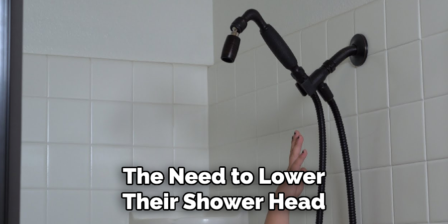 The Need to Lower Their Shower Head