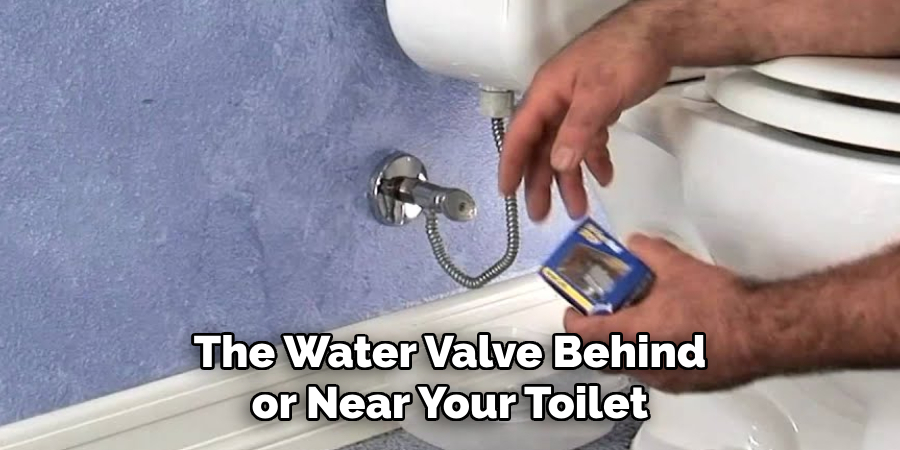 The Water Valve Behind or Near Your Toilet