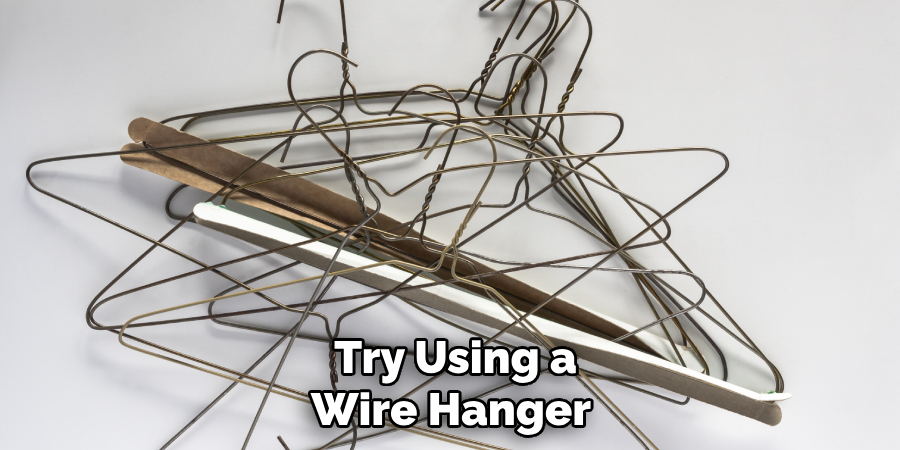 Try Using a Wire Hanger