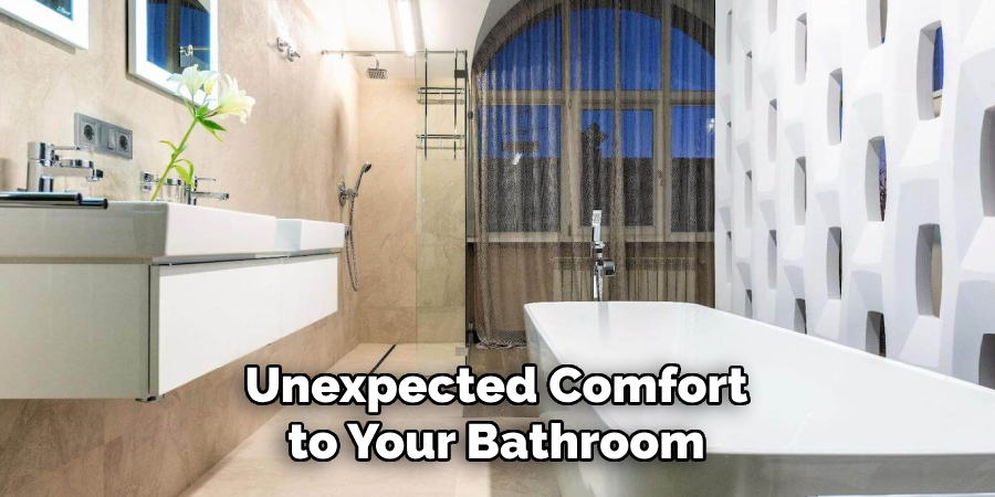 Unexpected Comfort to Your Bathroom