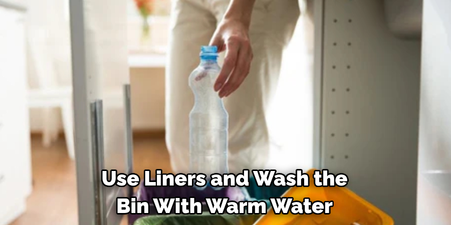 Use Liners and Wash the Bin With Warm Water