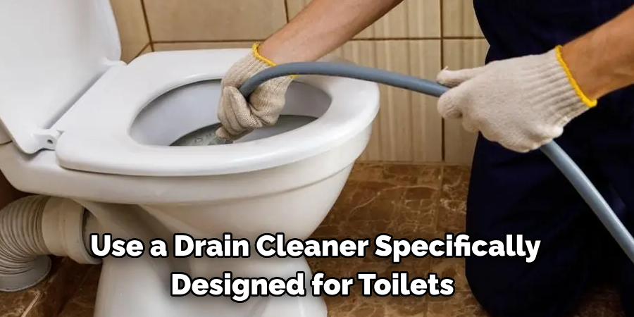 Use a Drain Cleaner Specifically Designed for Toilets