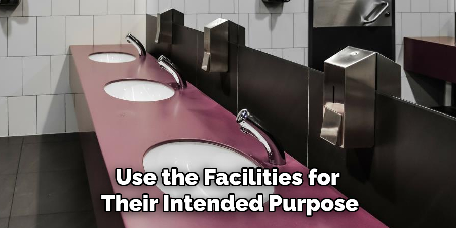 Use the Facilities for Their Intended Purpose