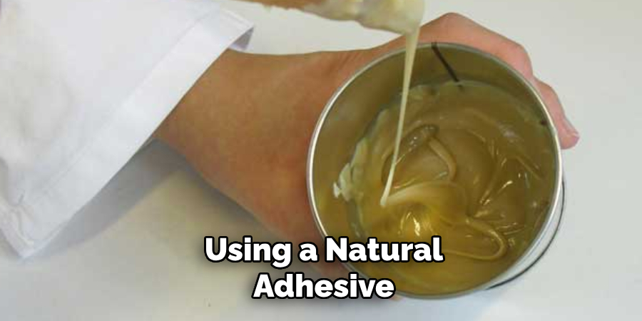 Using a Natural Adhesive