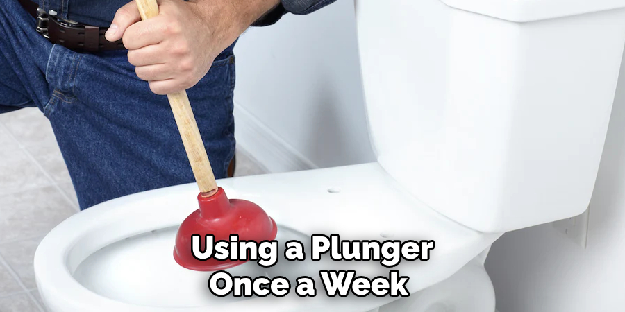 Using a Plunger Once a Week 