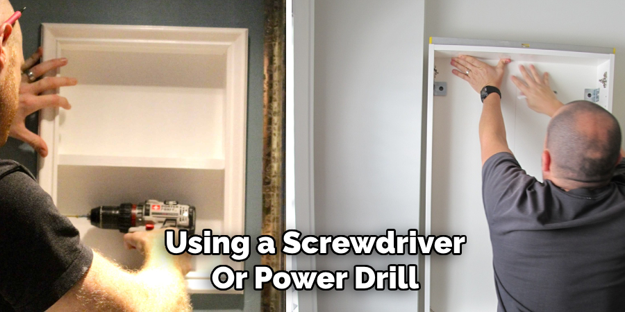 Using a Screwdriver Or Power Drill