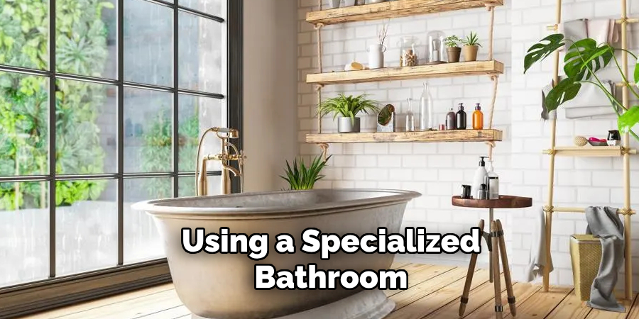 Using a Specialized Bathroom