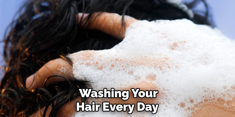 Washing Your Hair Every Day 