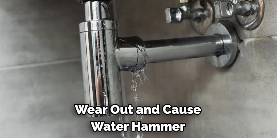 Wear Out and Cause Water Hammer