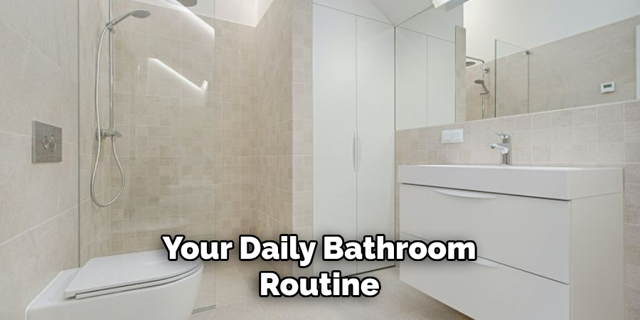 Your Daily Bathroom Routine