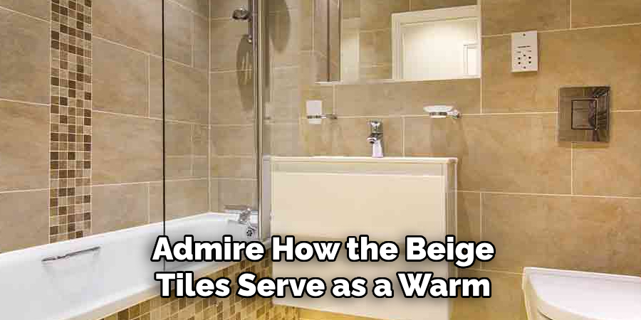 Admire How the Beige Tiles Serve as a Warm