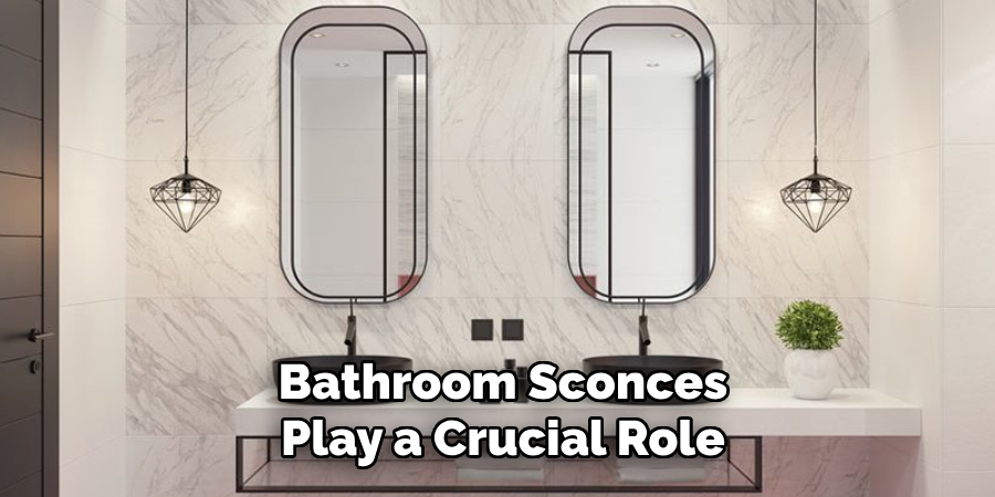 Bathroom Sconces Play a Crucial Role