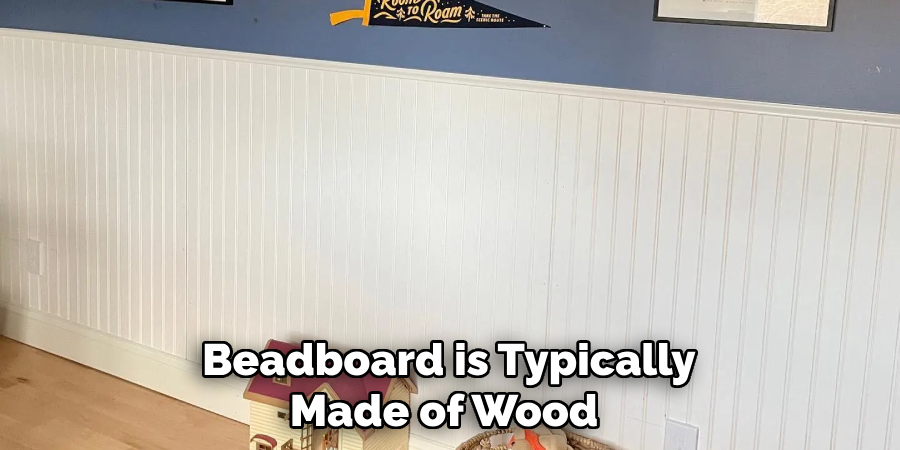 Beadboard is Typically Made of Wood