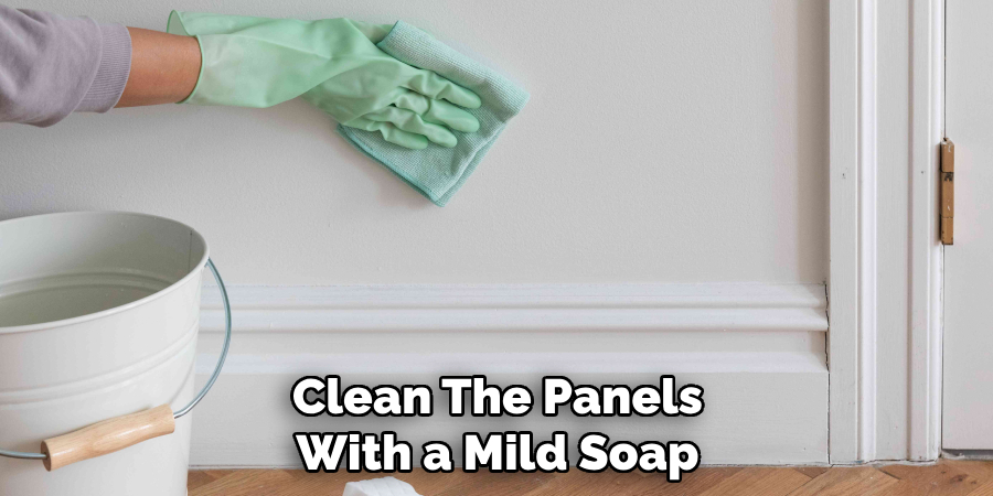 Clean the Panels With a Mild Soap
