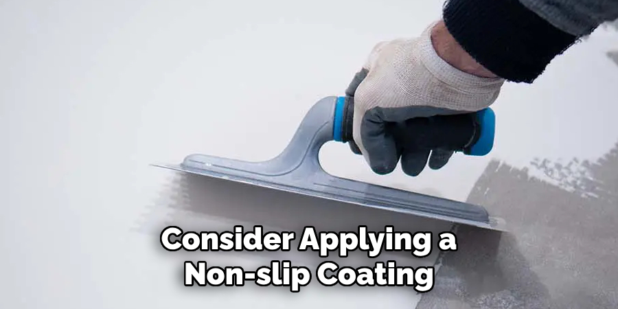 Consider Applying a Non-slip Coating