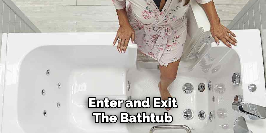 Enter and Exit the Bathtub