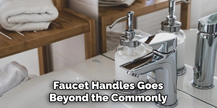 Faucet Handles Goes Beyond the Commonly