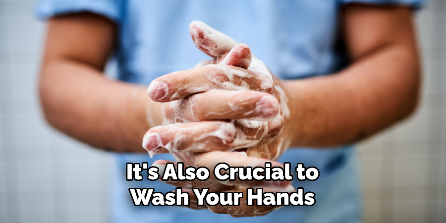 It's Also Crucial to Wash Your Hands