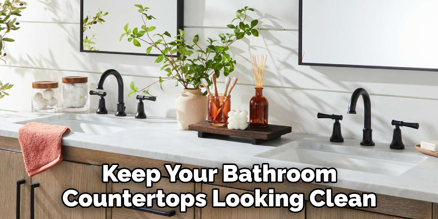 Keep Your Bathroom Countertops Looking Clean