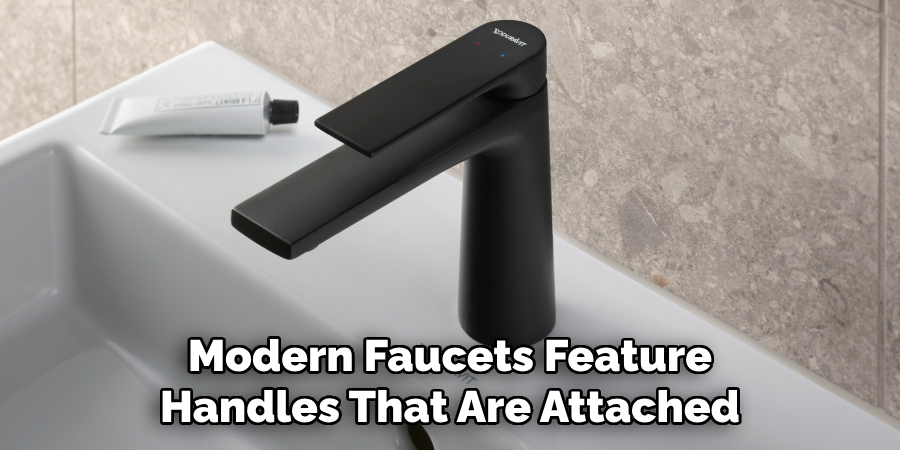 Modern Faucets Feature Handles That Are Attached