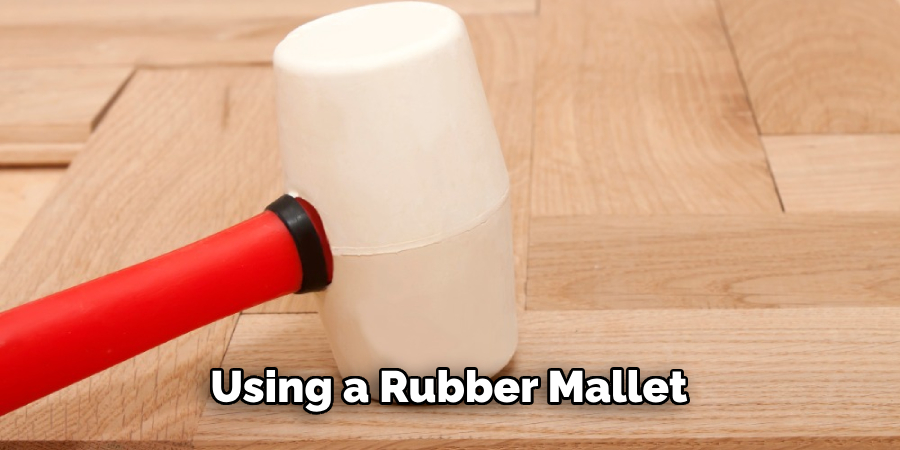 Using a Rubber Mallet