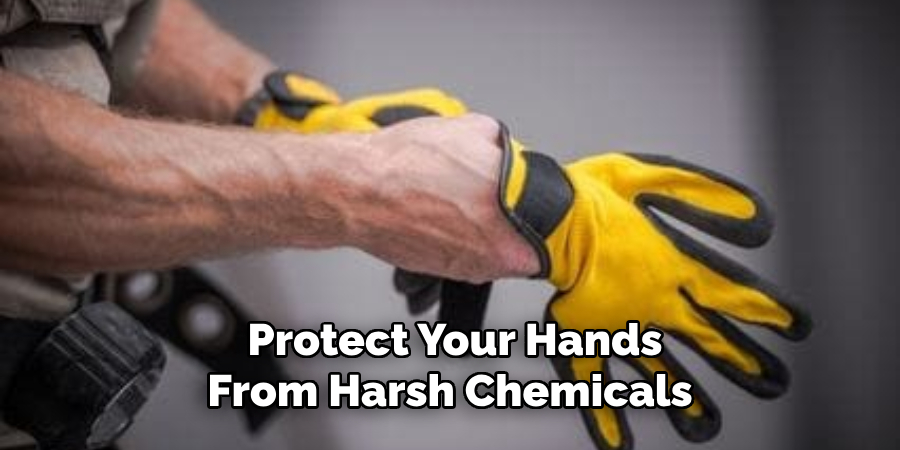 Protect Your Hands From Harsh Chemicals 
