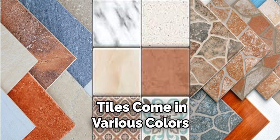 Tiles Come in Various Colors