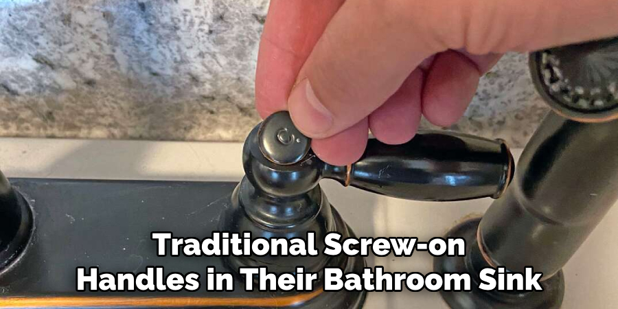 Traditional Screw-on Handles in Their Bathroom Sink