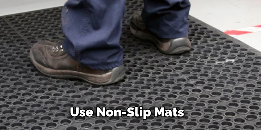 Use Non-slip Mats