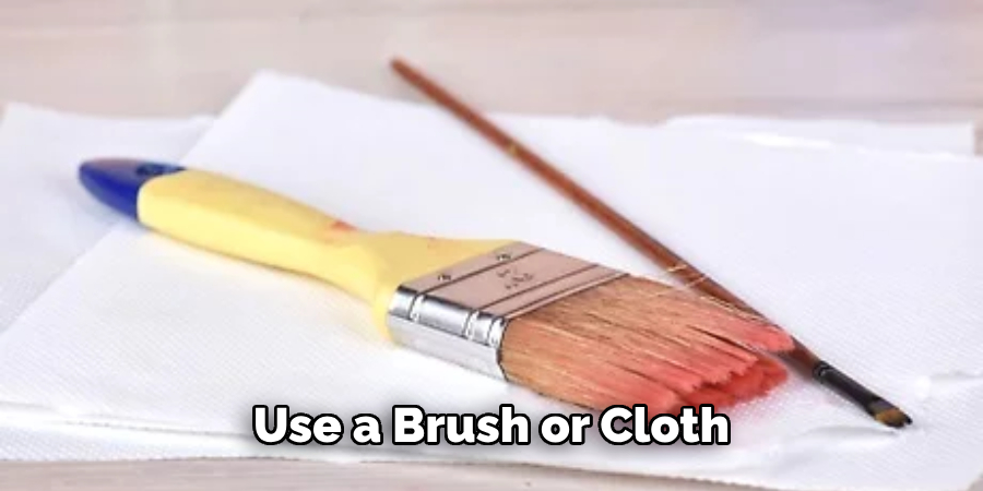 Use a Brush or Cloth