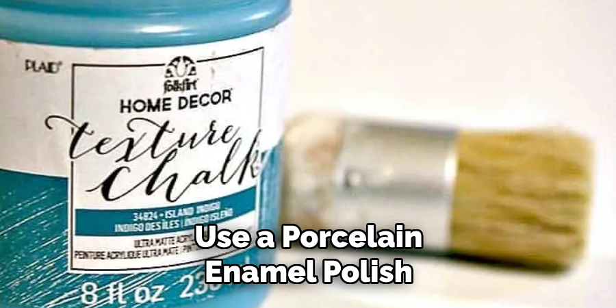 Use a Porcelain Enamel Polish