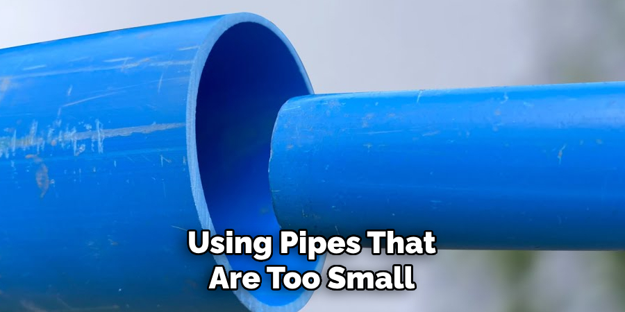 Using Pipes That Are Too Small