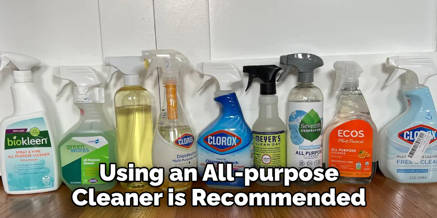 Using an All-purpose Cleaner is Recommended